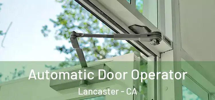 Automatic Door Operator Lancaster - CA