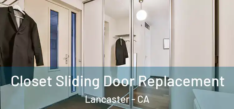 Closet Sliding Door Replacement Lancaster - CA
