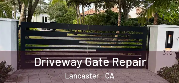 Driveway Gate Repair Lancaster - CA