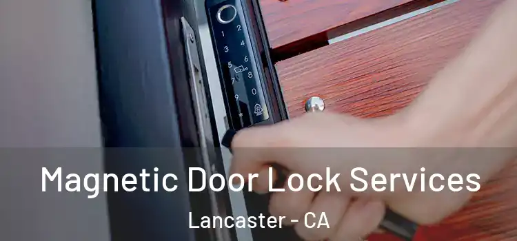 Magnetic Door Lock Services Lancaster - CA