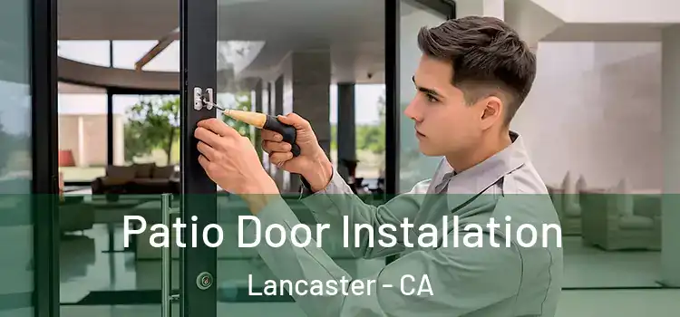Patio Door Installation Lancaster - CA
