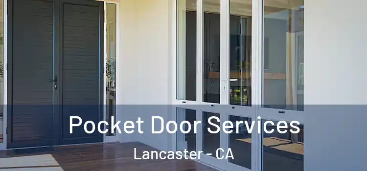 Pocket Door Services Lancaster - CA