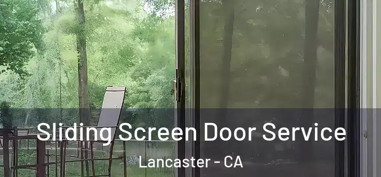 Sliding Screen Door Service Lancaster - CA