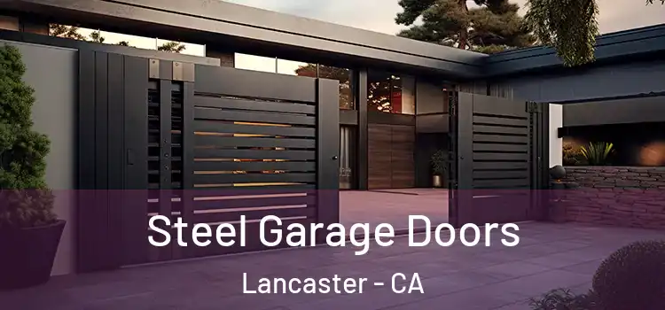 Steel Garage Doors Lancaster - CA